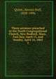 Three sermons preached in the North Congregational Church, New Bedford, Mass., Fast Day, April 13, and Sunday, April 16, 1865. 1, Quint, Alonzo Hall, 1828-1896 