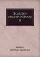 Scottish church history. 8, Walker, Norman Lockhart 