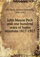 John Mason Peck and one hundred years of home missions 1817-1917, De Blois, Austen Kennedy, 1866-1945 