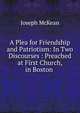A Plea for Friendship and Patriotism: In Two Discourses : Preached at First Church, in Boston ., Joseph McKean 