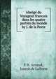 Abrege du Voyageur francais dans les quatre parties du monde by J. de la Porte., F H. Arnaud, Joseph de La Porte 