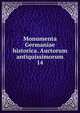 Monumenta Germaniae historica. Auctorum antiquissimorum. 14, Gesellschaft f?r ?ltere Deutsche Geschichtskunde zur Bef?rderung einer Gesammtausgabe der Quellenschriften Deutscher Geschichten des Mittelalters 