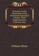 Lectures on the Catechism of the Protestant Episcopal Church: With Supplementary Lectures, One ., William White 