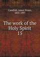 The work of the Holy Spirit. 15, Candlish, James Stuart, 1835-1897 