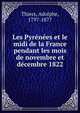 Les Pyrenees et le midi de la France pendant les mois de novembre et decembre 1822, Thiers, Adolphe, 1797-1877 