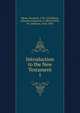 Introduction to the New Testament. 1, Bleek, Friedrich, 1793-1859,Bleek, Johannes Friedrich, d. 1869,Urwick, W. (William), 1826-1905 