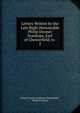 Letters Written by the Late Right Honourable Philip Dormer Stanhope, Earl of Chesterfield, to .. 2, Philip Dormer Stanhope Chesterfield , Philip Stanhope 