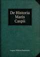 De Historia Maris Caspii, August Wilhelm Kephalides 