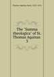 The "Summa theologica" of St. Thomas Aquinas .. 3, Thomas, Aquinas, Saint, 1225?-1274 