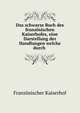 Das schwarze Buch des franz?sischen Kaiserhofes, eine Darstellung der Handlungen welche durch ., Franzosischer Kaiserhof 