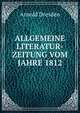 ALLGEMEINE LITERATUR-ZEITUNG VOM JAHRE 1812, Arnold Dresden 