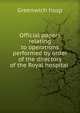 Official papers relating to operations performed by order of the directors of the Royal hospital ., Greenwich hosp 