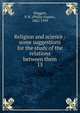 Religion and science : some suggestions for the study of the relations between them. 15, Waggett, P. N. (Philip Napier), 1862-1939 