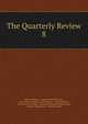 The Quarterly Review. 8, William Gifford , George Walter Prothero, John Gibson Lockhart, John Murray , Whitwell Elwin, John Taylor Coleridge , Rowland Edmund Prothero Ernle, William Macpherson, William Smith 