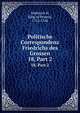 Politische Correspondenz Friedrichs des Grossen. 18, Part 2, Frederick II, King of Prussia, 1712-1786 