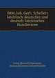 IMM. Joh. Gerh. Schellers lateinisch-deutsches und deutsch-lateinisches Handlexicon, Georg Heinrich L?nemenn, Immanuel Johann Gerhard Scheller 