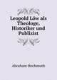 Leopold Low als Theologe, Historiker und Publizist, Abraham Hochmuth 