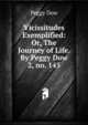Vicissitudes Exemplified: Or, The Journey of Life. By Peggy Dow.. 2, no. 145, Peggy Dow 
