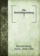 Die Reichsbegrndung. 1, Brandenburg, Erich, 1868-1946 