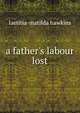 a father's labour lost, Laetitia-Matilda Hawkins 