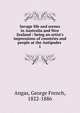 Savage life and scenes in Australia and New Zealand : being an artist's impressions of countries and people at the Antipodes ., Angas, George French, 1822-1886 