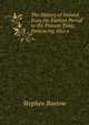 The History of Ireland, from the Earliest Period to the Present Time: Embracing Also a ., Stephen Baelow 