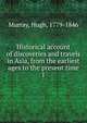 Historical account of discoveries and travels in Asia, from the earliest ages to the present time. 1, Murray Hugh 