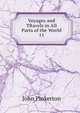 Voyages and TRavels in All Parts of the World. 11, John Pinkerton 