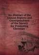 An Abstract of the Annual Reports and Correspondence of the Society for Promoting Christian ., Society for Promoting Christian Knowledge (Great Britain) 