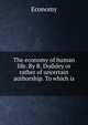 The economy of human life. By R. Dodsley or rather of uncertain authorship. To which is ., Economy 