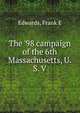 The '98 campaign of the 6th Massachusetts, U. S. V., Frank E. Edwards 