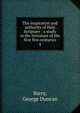 The inspiration and authority of Holy Scripture : a study in the literature of the first five centuries. 4, Barry, George Duncan 