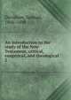 An introduction to the study of the New Testament, critical, exegetical, and theological. 2, Samuel Davidson 