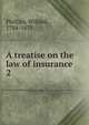 A treatise on the law of insurance. 2, Phillips, Willard, 1784-1873 
