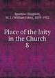 Place of the laity in the Church. 8, Sparrow-Simpson, W. J. (William John), 1859-1952 