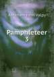 Pamphleteer. 3, Abraham John Valpy 