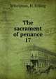 The sacrament of penance. 17, Whelpton, H. Urling 