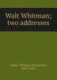 Walt Whitman; two addresses, Salter, William Mackintire, 1853-1931 