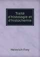 Trait? d'histologie et d'histochemie, Heinrich Frey 