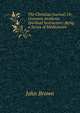 The Christian Journal; Or, Common Incidents Spiritual Instructors: Being a Series of Meditations ., Brown, John 
