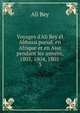 Voyages d'Ali Bey el Abbassi pseud. en Afrique et en Asie pendant les ann?es, 1803, 1804, 1805 ., Ali Bey 