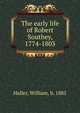 The early life of Robert Southey, 1774-1803, Haller, William, b. 1885 