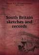 South Britain sketches and records, Sharpe, W. C. (William Carvosso), 1839-1924 
