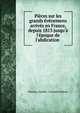 Pi?ces sur les grands ?v?nemens arriv?s en France, depuis 1813 jusqu'? l'?poque de l'abdication ., Nicolas-Amable -Germain Debray 
