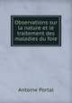 Observations sur la nature et le traitement des maladies du foie, Antoine Portal 
