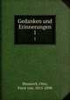 Gedanken und Erinnerungen. 1, Bismarck, Otto, F?rst von, 1815-1898 