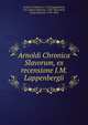 Arnoldi Chronica Slavorum, ex recensione I.M. Lappenbergii, Arnold, of L?beck, d. 1212,Lappenberg, J. M. (Johann Martin), 1794-1865,Pertz, Georg Heinrich, 1795-1876 