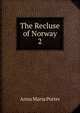 The Recluse of Norway. 2, Anna Maria Porter 
