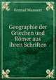 Geographie der Griechen und Romer aus ihren Schriften, Konrad Mannert 