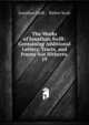 The Works of Jonathan Swift: Containing Additional Letters, Tracts, and Poems Not Hitherto .. 19, Swift, Jonathan, 1667-1745 
